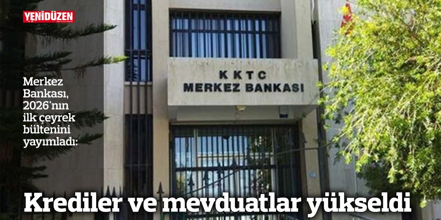 Krediler ve mevduatlar yükseldi