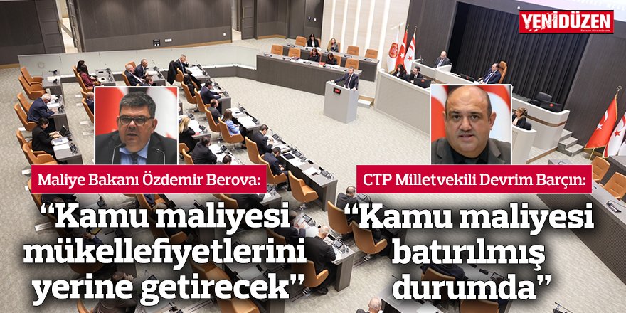“Kamu maliyesi mükellefiyetlerini yerine getirecek” / “Kamu maliyesi batırılmış durumda”