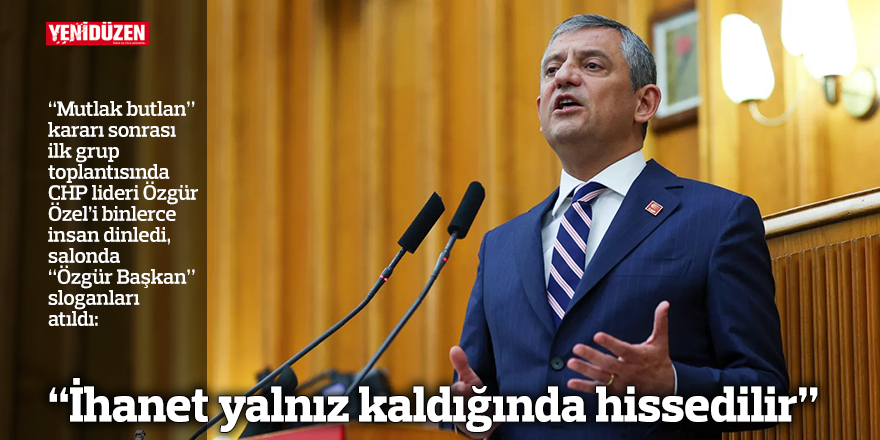 "İhanet yalnız kaldığında hissedilir"