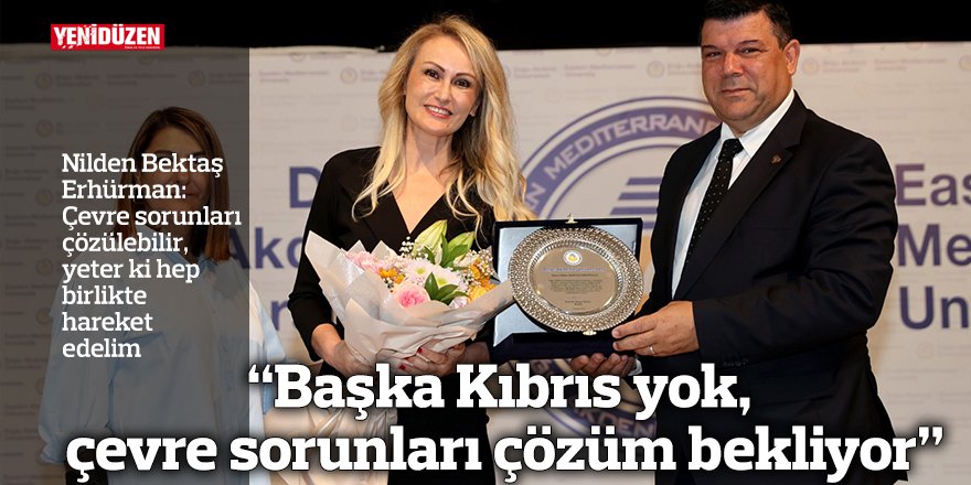 “Başka Kıbrıs yok, çevre sorunları çözüm bekliyor”