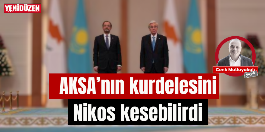AKSA'nın kurdelesini Nikos kesebilirdi