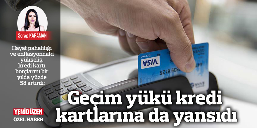 Geçim yükü kredi kartlarına da yansıdı