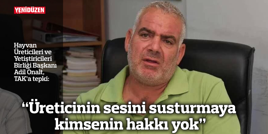 “Üreticinin sesini susturmaya kimsenin hakkı yok”