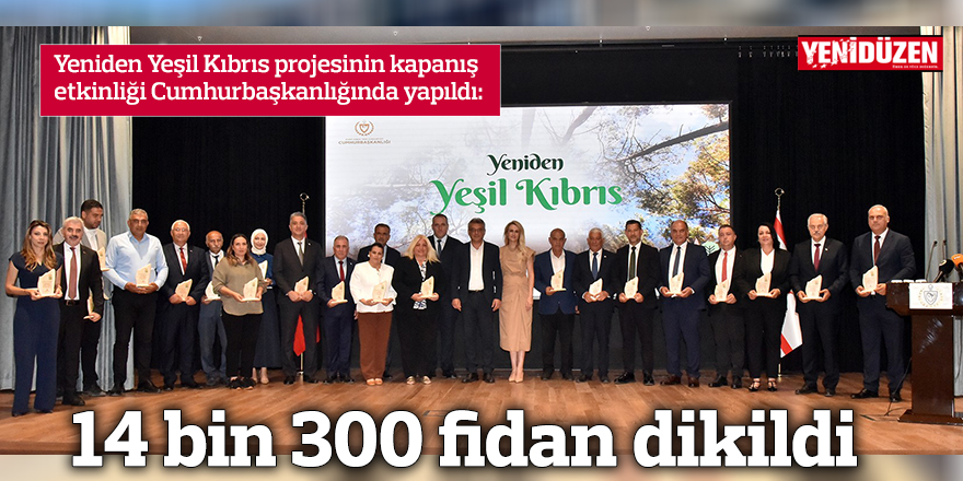 Yeniden Yeşil Kıbrıs projesiyle ülkeye 14 bin 300 fidan dikildi