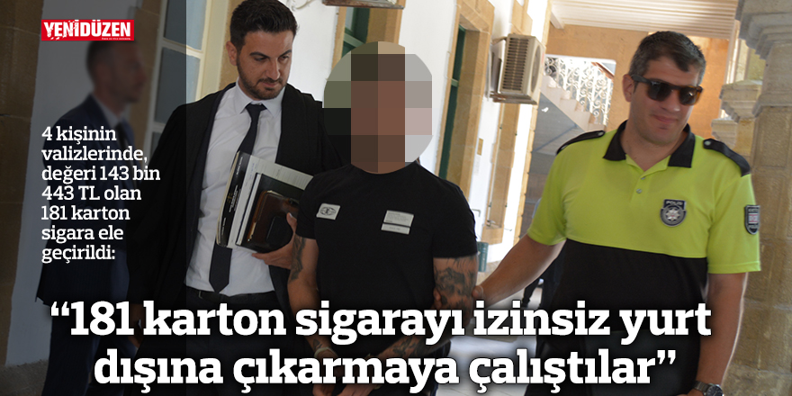 “181 karton sigarayı izinsiz yurt dışına çıkarmaya çalıştılar”
