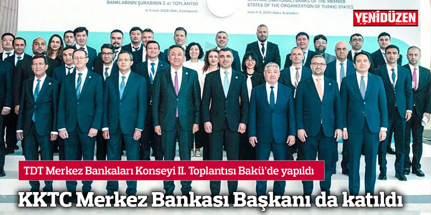 TDT Merkez Bankaları Konseyi II. Toplantısı Bakü’de yapıldı