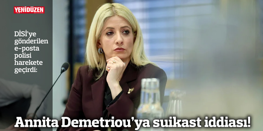 Annita Demetriou’ya suikast iddiası!