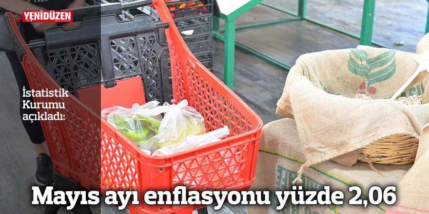 Mayıs ayı hayat pahalılığı yüzde 2,06 olarak açıklandı