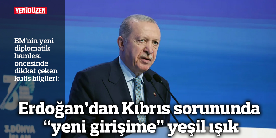 Erdoğan’dan Kıbrıs sorununda “yeni girişime” yeşil ışık