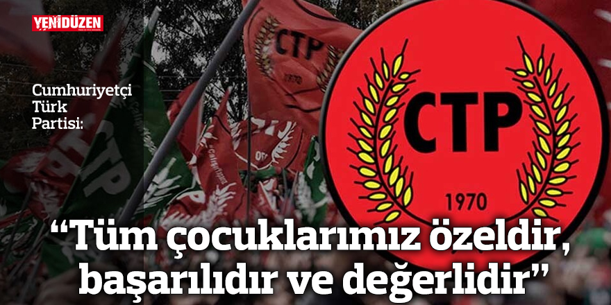 “Tüm çocuklarımız özeldir, başarılıdır ve değerlidir”