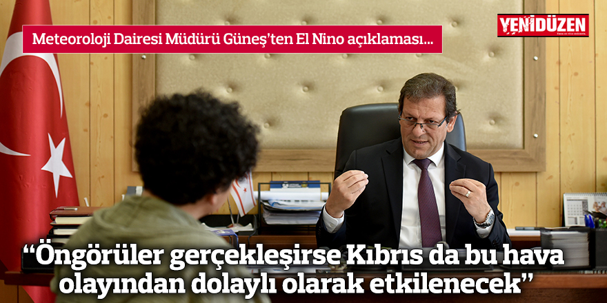 “Öngörüler gerçekleşirse Kıbrıs da bu hava olayından dolaylı olarak etkilenecek”