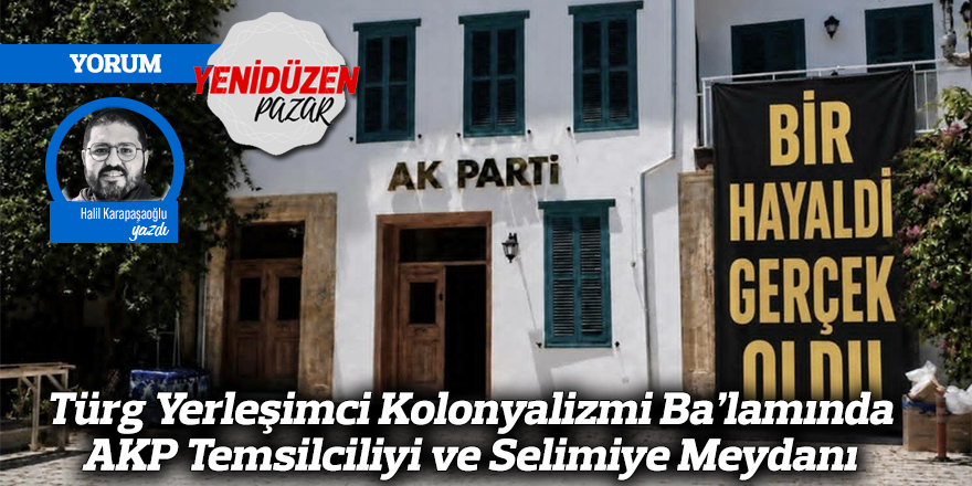 Türg Yerleşimci Kolonyalizmi Ba’lamında AKP Temsilciliyi ve Selimiye Meydanı