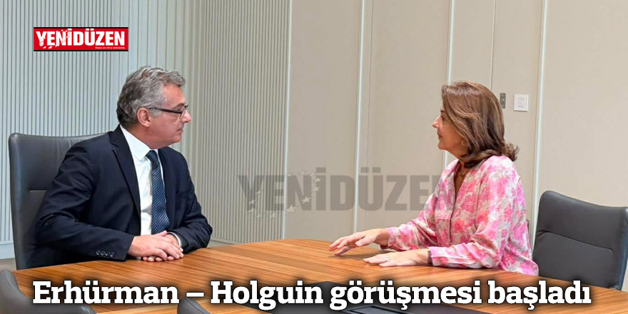 Erhürman – Holguin görüşmesi başladı