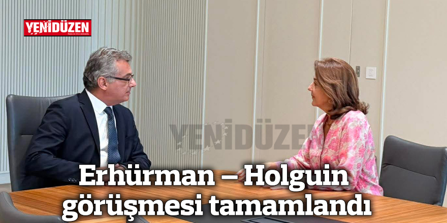Erhürman – Holguin görüşmesi tamamlandı