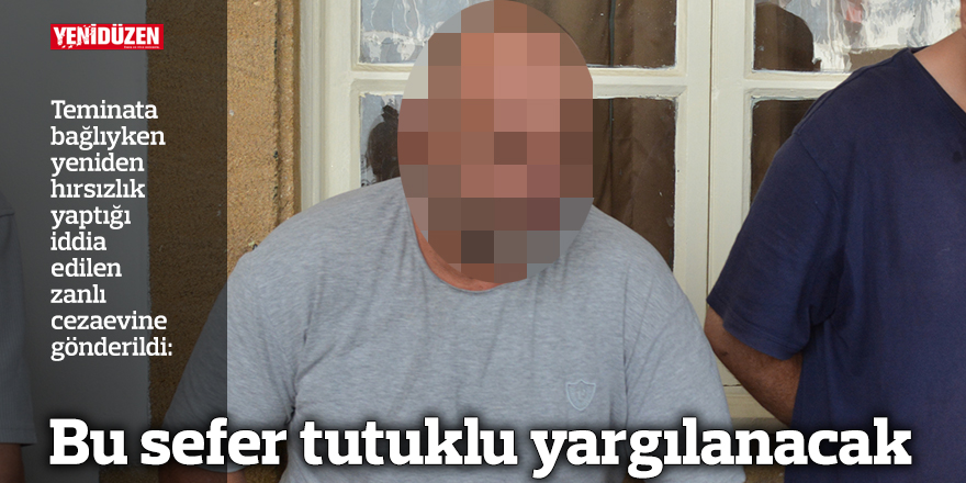 Bu sefer tutuklu yargılanacak