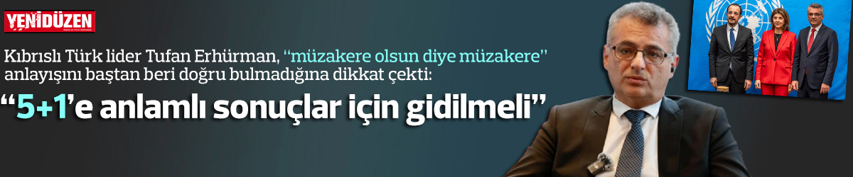 “5+1 toplantıya anlamlı sonuçlar için gidilmeli”
