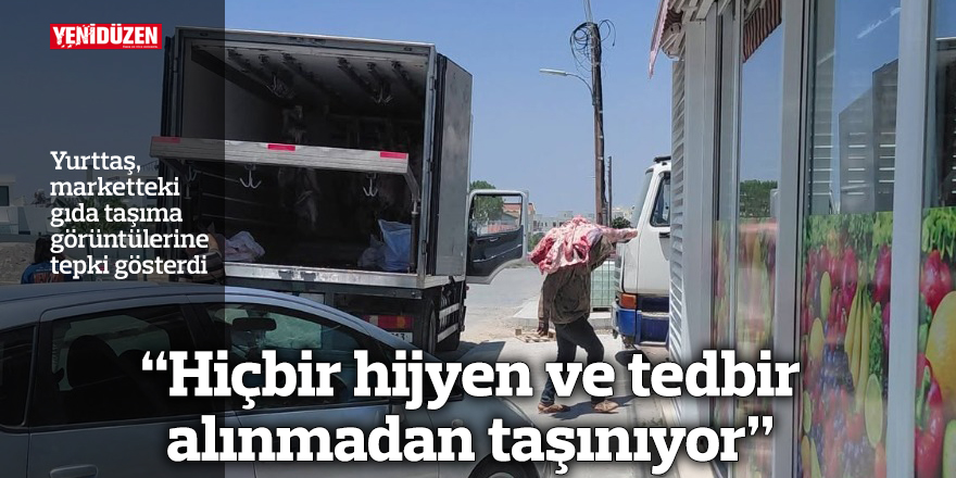 “Hiçbir hijyen ve tedbir alınmadan taşınıyor”