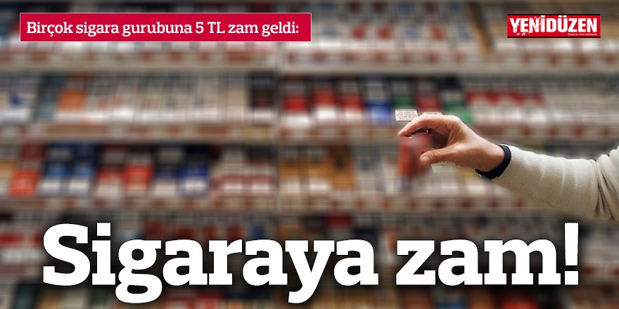 Birçok sigara gurubuna 5 TL zam geldi