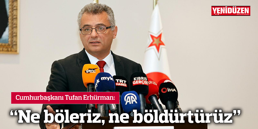 “Ne böleriz, ne böldürtürüz”