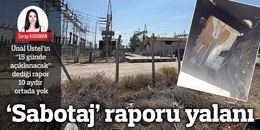 ‘Sabotaj’ raporu yalanı