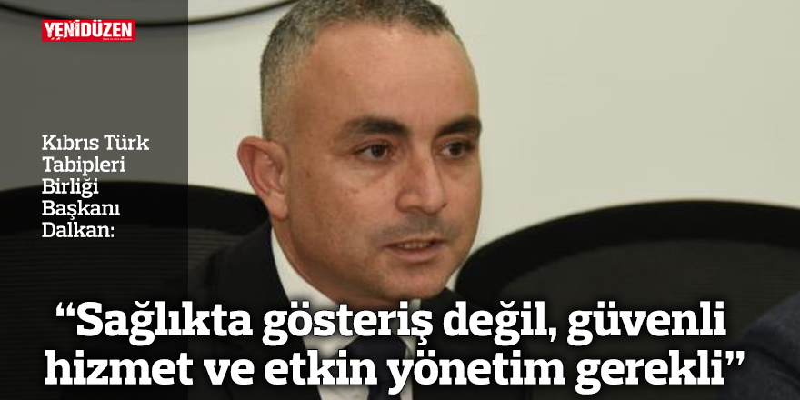 “Sağlıkta gösteriş değil, güvenli hizmet ve etkin yönetim gerekli”