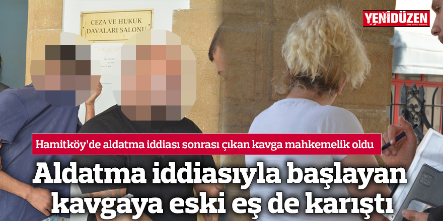 Aldatma iddiasıyla başlayan kavgaya eski eş de karıştı