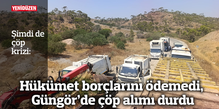 Hükümet borçlarını ödemedi, Güngör’de çöp alımı du