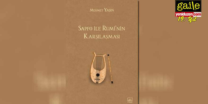 Hakan Karahasan: Bir gün gelir de… “Sapfo ile Rûmî”