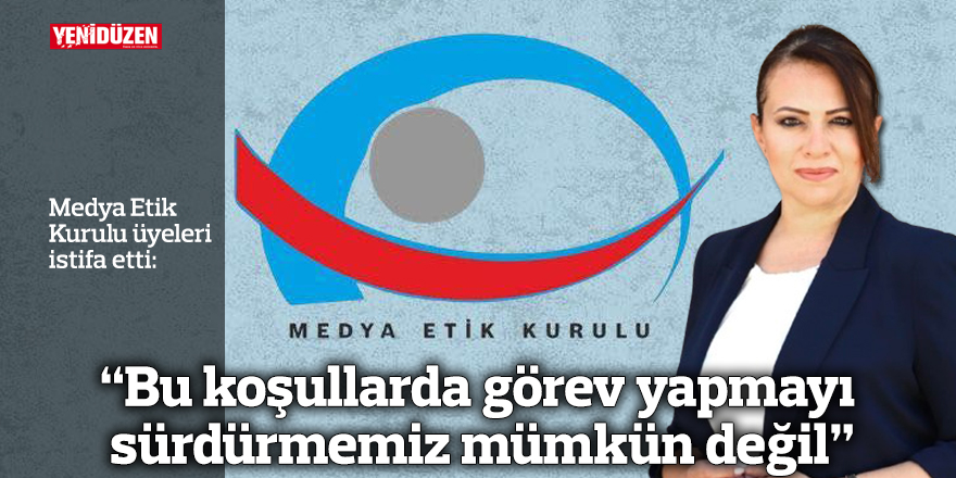 Medya Etik Kurulu üyeleri istifa etti