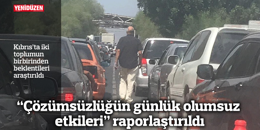 “Çözümsüzlüğün günlük olumsuz etkileri” raporlaştırıldı