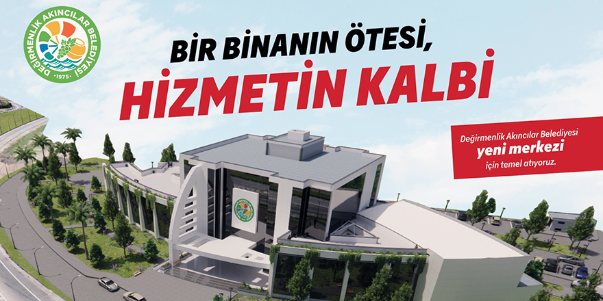 Değirmenlik Akıncılar Belediyesi, yeni hizmet binasının temelini atacak