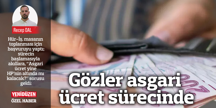 Gözler asgari ücret sürecinde