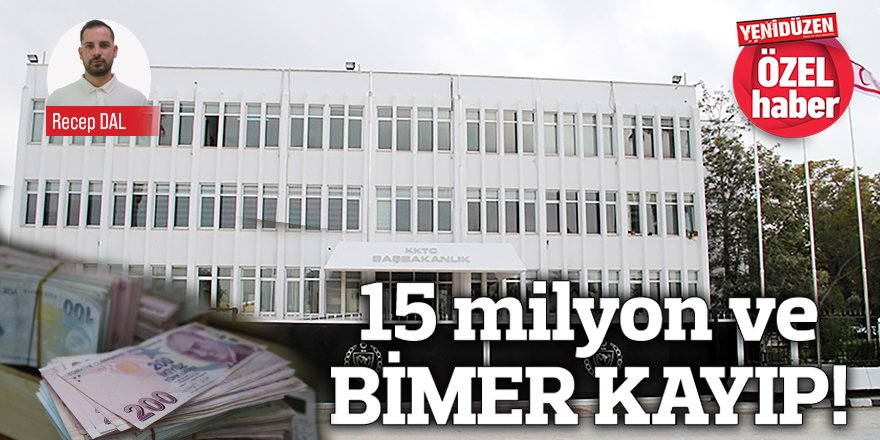 15 milyon ve BİMER KAYIP!
