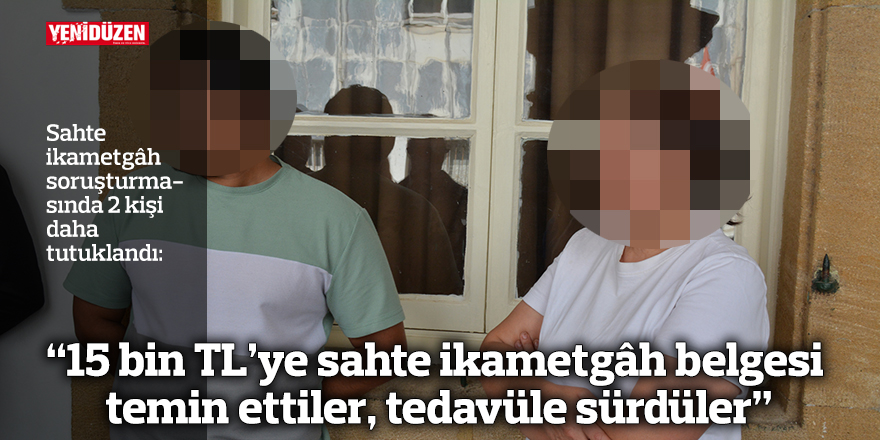 “15 bin TL’ye sahte ikametgâh belgesi temin ettiler, tedavüle sürdüler”