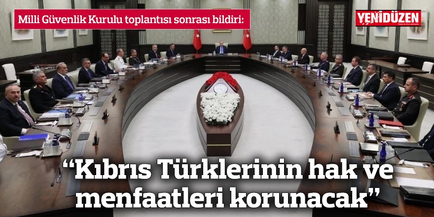 “Kıbrıs Türklerinin hak ve menfaatleri korunacak”