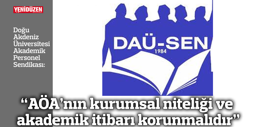 “AÖA’nın kurumsal niteliği ve akademik itibarı korunmalıdır”