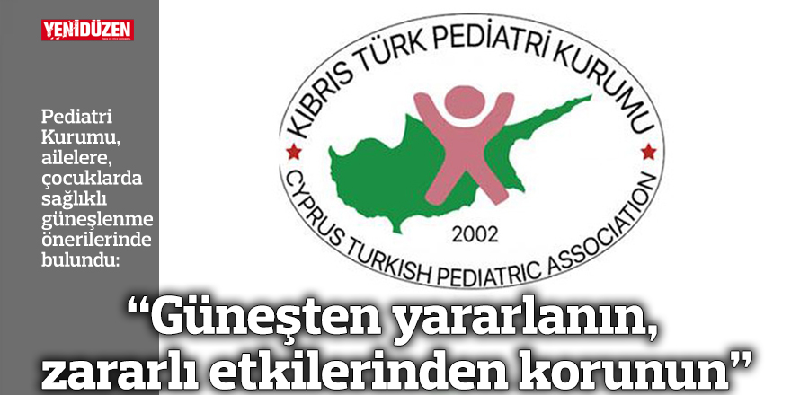 “Güneşten yararlanın, zararlı etkilerinden korunun”