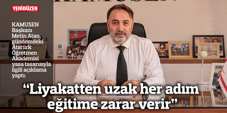 “Liyakatten uzak her adım eğitime zarar verir”