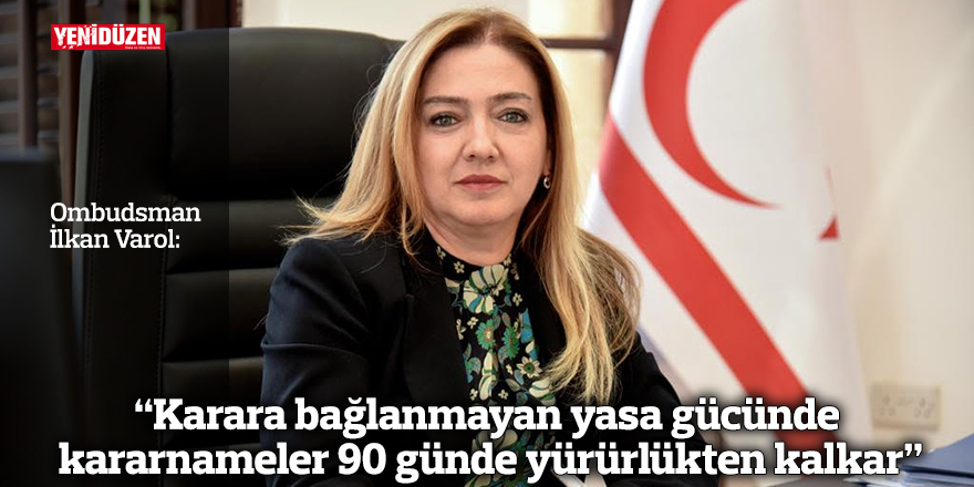 “Karara bağlanmayan yasa gücünde kararnameler 90 günde yürürlükten kalkar”