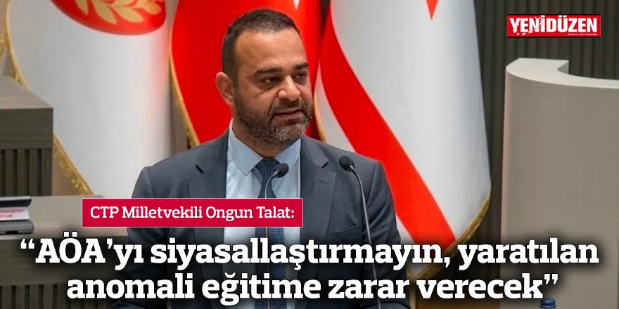 “AÖA’yı siyasallaştırmayın, yaratılan anomali eğitime zarar verecek”