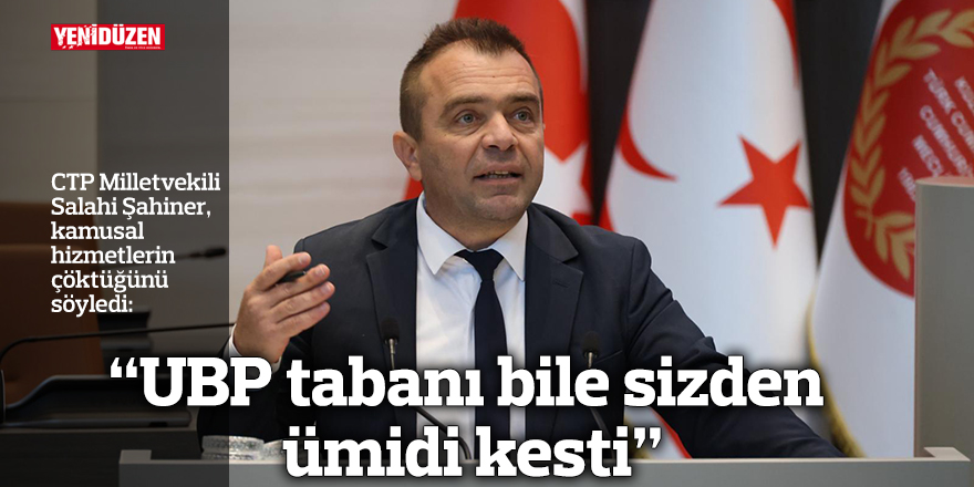 “UBP tabanı bile sizden ümidi kesti”