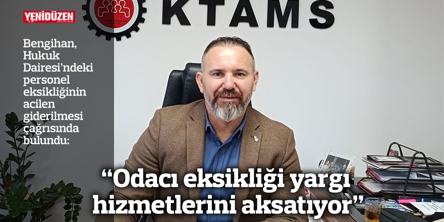 “Odacı eksikliği yargı hizmetlerini aksatıyor”