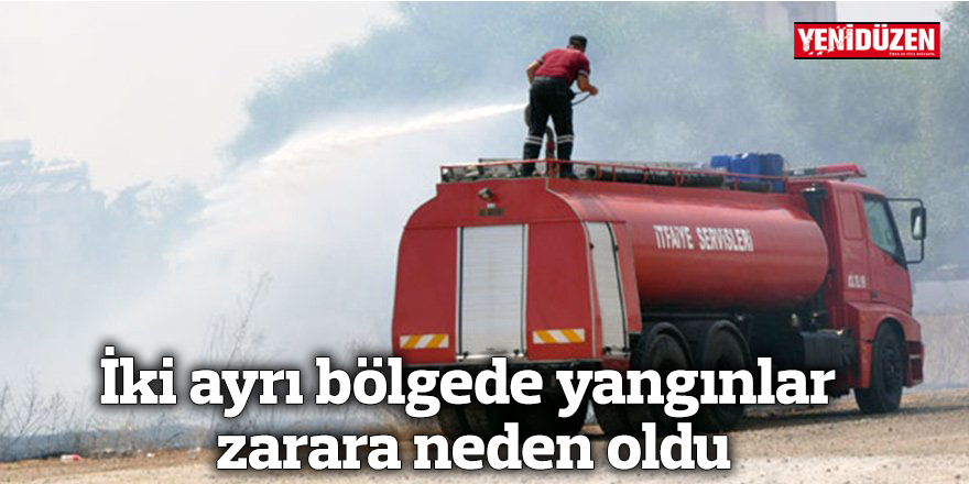İki ayrı bölgede yangınlar zarara neden oldu