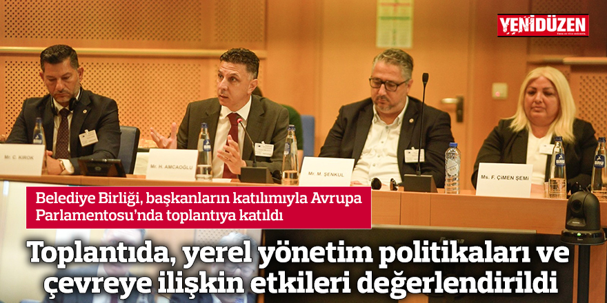 Belediye Birliği, başkanların katılımıyla Avrupa Parlamentosu’nda toplantıya katıldı