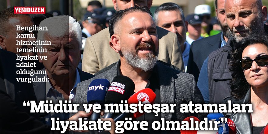 “Müdür ve müsteşar atamaları liyakate göre olmalıdır”