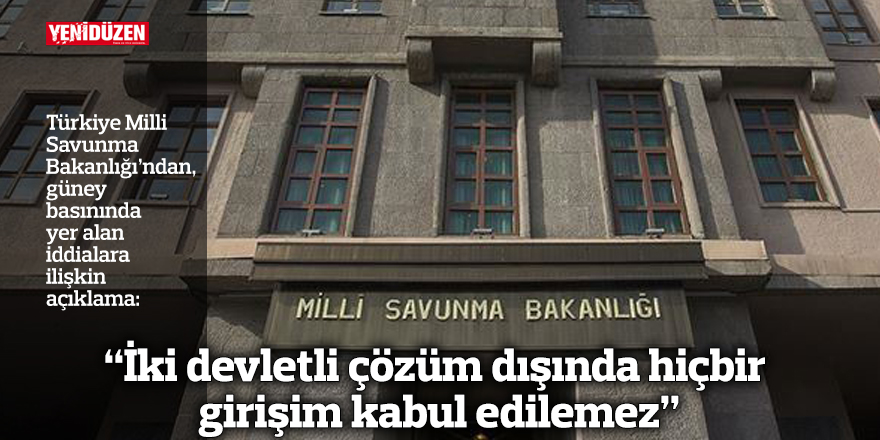 “İki devletli çözüm dışında hiçbir girişim kabul edilemez”
