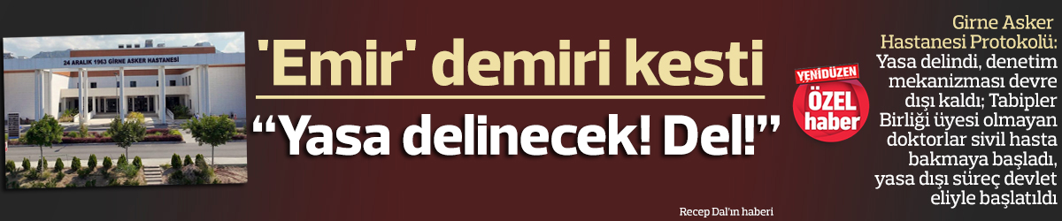 “Yasa  delinecek! Del!”