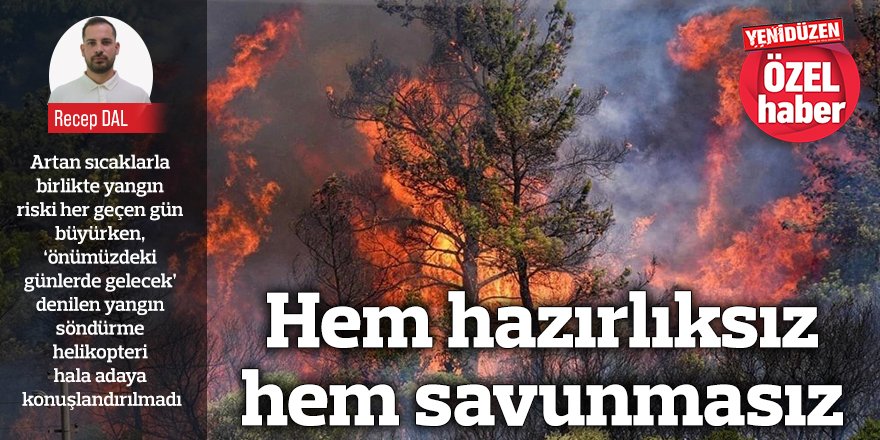 Hem hazırlıksız hem savunmasız