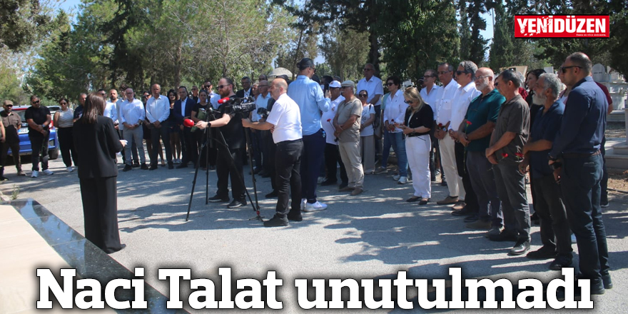 Naci Talat unutulmadı