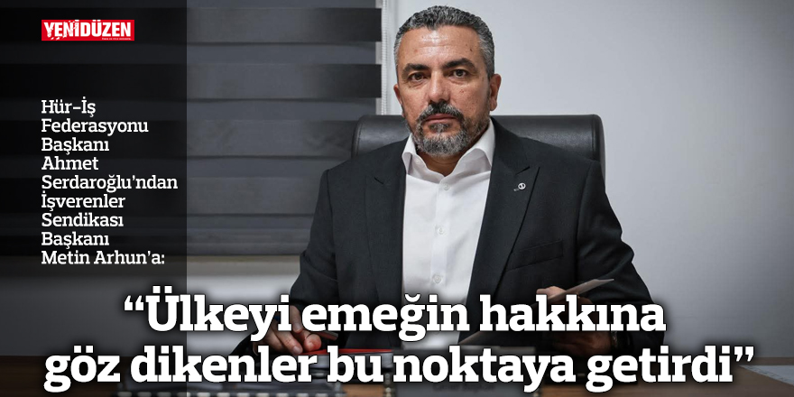 “Ülkeyi emeğin hakkına göz dikenler bu noktaya getirdi”